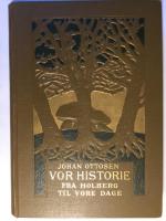 Vor Historie. Fra Holberg til vore dage. Den nordiske folkestamme gennem tiderne.