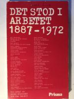 Det stod i Arbetet 1887-1972
