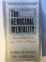 The Genocidal Mentality. Nazi Holocaust and Nuclear Threat.