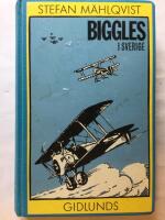 Biggles i Sverige : Biggles in Sweden : En litteratursociologisk studie av W E Johns Bigglesb&ouml;cker