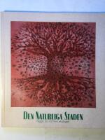 Den naturliga staden : Bygga bo och leva ekologiskt.