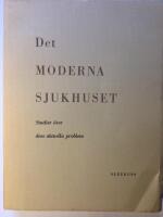 Det moderna sjukhuset. Studier &ouml;ver dess aktuella problem. 