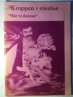 Kroppen i r&ouml;relse : N&auml;r  vi dansar.