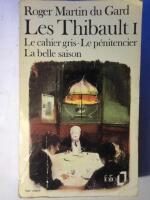 Les Thibault. Tome I : Le Cahier Gris / Le P&eacute;nitencier / La Belle Saison