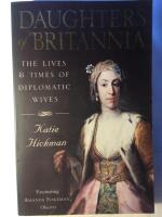 Daughters of Britannia : The lives and times of diplomatic wives