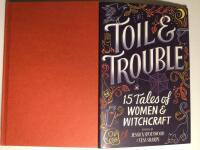 Toil & Trouble. 15 Tales of Women & Witchcraft.