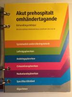 Akut prehospitalt omh&auml;ndertagande. Behandlingsriktlinjer. 