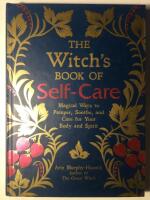The Witch&rsquo;s Book of self-care - Magical ways to pamper, soothe, and care for you