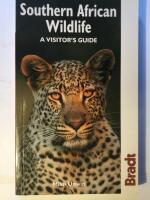 Southern African Wildlife. A Visitor&rsquo;s Guide.