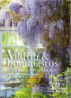Vildvin & honungsros : kl&auml;tterv&auml;xter f&ouml;r gr&ouml;na rum