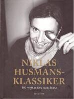Niklas husmansklassiker : 100 recept du bara m&aring;ste kunna
