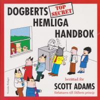 Dogberts hemliga handbok ber&auml;ttad f&ouml;r Scott Adams f&ouml;rfattaren till Dilberts princip