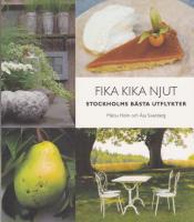 Fika Kika Njut - Stockholms b&auml;sta utflykter