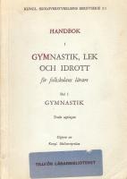 Handbok i gymnastik, lek och idrott f&ouml;r folkskolans l&auml;rare. Del 1 gymnastik.