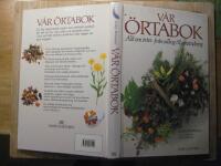 V&aring;r &ouml;rtabok : allt om &ouml;rter - fr&aring;n odling till anv&auml;ndning