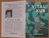 Vital kur - mot sockersjuka, reumatism, infektion, eksem, njursjukdomar, h&ouml;gt blodtryck, huvudv&auml;rk (migr&auml;n), magkatarr, allergi, astma, fetma, hj&auml;rt- & k&auml;rlsjukdomar, tr&ouml;tthet