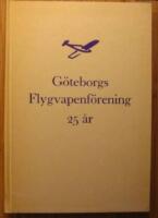 G&ouml;teborgs Flygvapenf&ouml;rening 25 &Aring;r 1940-1965