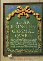 425 &aring;r kring en gammal qvarn : En kr&ouml;nika om Berte Qvarn och Sia Glass, ett jordbruk och en familj.