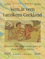 Vem &auml;r vem i antikens Grekland : M&auml;nniskor och gudar under tusen &aring;r fram till Kristi f&ouml;delse
