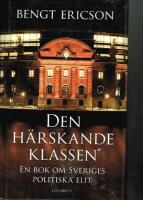Den h&auml;rskande klassen : en bok om Sveriges politiska elit