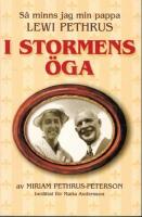 I stormens &ouml;ga : s&aring; minns jag min pappa Lewi Pethrus