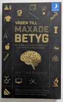 V&auml;gen till maxade betyg : mer fritid och kunskap f&ouml;r livet med effektiv minnestr&auml;ning