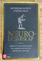 Neuroledarskap : effektivt ledarskap byggt p&aring; hj&auml;rnforskning och bepr&ouml;vade metoder