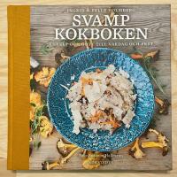 Svampkokboken : enkelt och gott till vardag och fest