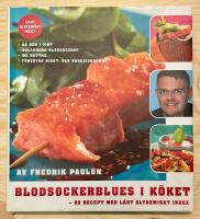 Blodsockerblues i k&ouml;ket : 80 recept med l&aring;gt glykemiskt index