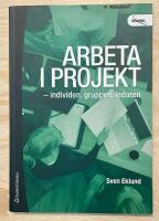 Arbeta i projekt : individen, gruppen, ledaren