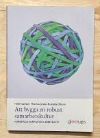 Att bygga en robust samarbetskultur : f&ouml;rebygga konflikter i arbetslivet