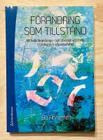 F&ouml;r&auml;ndring som tillst&aring;nd : att leda f&ouml;r&auml;ndrings- och utvecklingsarbete i f&ouml;retag och organisationer