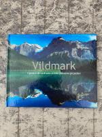 Vildmark : uppt&auml;ck de vackraste or&ouml;rda platserna p&aring; jorden