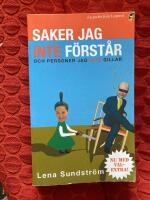 Saker jag inte f&ouml;rst&aring;r - och personer jag inte gillar