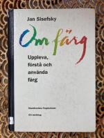 Om f&auml;rg : uppfatta, f&ouml;rst&aring; och anv&auml;nda f&auml;rg