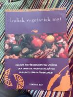 Indisk vegetarisk mat : den nya f&auml;rgguiden till exotiska, vegetariska r&auml;tter fr&aring;n det sagoskimrande landet i &ouml;st