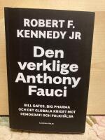 Den verklige Anthony Fauci : Bill Gates, Big Pharma och det globala kriget mot demokrati och folkh&auml;lsa