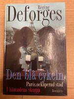 Den bl&aring; cykeln. Paris, ockuperad stad. I h&auml;mndens skugga, en trilogi 