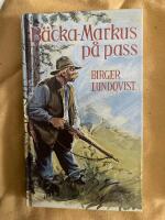B&auml;cka-Markus p&aring; pass : jakt-, fiske- och bygdehistorier