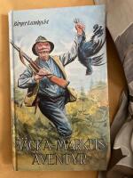 B&auml;cka-Markus &auml;ventyr : jakt-, fiske- och bygdehistorier