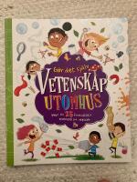 G&ouml;r det sj&auml;lv : Vetenskap utomhus : Mer &auml;n 25 fantastiska exempel p&aring; utelabb