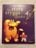 Den stora stygga sagoboken ; Tre sagor i en bok; H&auml;xan som &auml;lskade att f&aring; sm&aring; barn att gr&aring;ta , Monstret som inte kunde skr&auml;mma n&aring;gon, Draken som inte kunde r&aring; f&ouml;r att han sprutade eld.