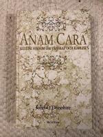 Anam Cara : Keltisk visdom om v&auml;nskap och k&auml;rlek 