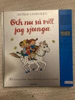 Och nu s&aring; vill jag sjunga : 30 s&aring;nger om Pippi, Emil, Madicken och alla de andra