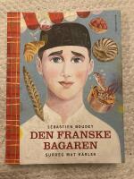 Den franske bagaren : surdeg, mat, k&auml;rlek