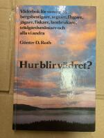 Hur blir v&auml;dret? : v&auml;derbok f&ouml;r vandrare, bergsbestigare, seglare, flygare, j&auml;gare, fiskare, lantbrukare, tr&auml;dg&aring;rdsm&auml;stare och alla vi andra