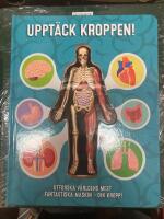 Uppt&auml;ck kroppen! : Utforska v&auml;rldens mest fantastiska maskin - din kropp!