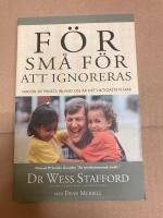 F&ouml;r sm&aring; f&ouml;r att ignoreras : varf&ouml;r de minsta ibland oss &auml;r det viktigaste vi har