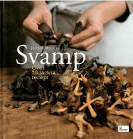 Svamp : &ouml;ver 70 l&auml;ckra recept