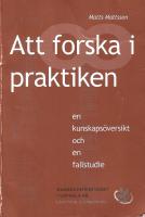 Att forska i praktiken : en kunskaps&ouml;versikt och en fallstudie